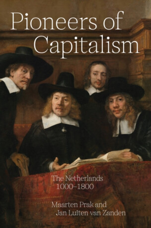 Pioneers of Capitalism - Jan Luiten van Zanden,Maarten Prak