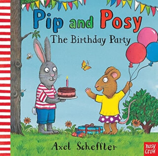 Pip and Posy: The Birthday Party - Camilla Reid