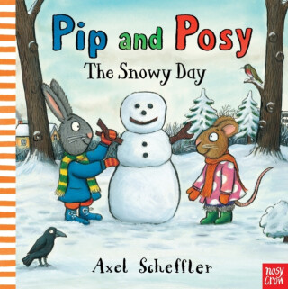 Pip and Posy: The Snowy Day - Camilla Reid
