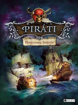 Piráti Ilustrovaná historie -  Kolektiv autorů