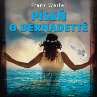 Píseň o Bernadettě - Franz Werfel