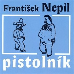 Pistolník - František Nepil