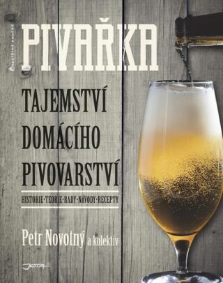 Pivařka - Tajemství domácího pivovarnictví - Petr Novotný