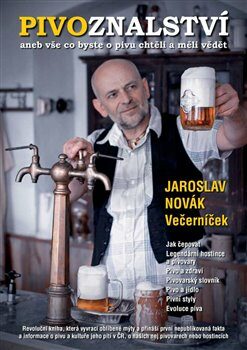 Pivoznalství, aneb vše co byste o pivu chtěli a měli vědět - Jaroslav Novák Večerníček