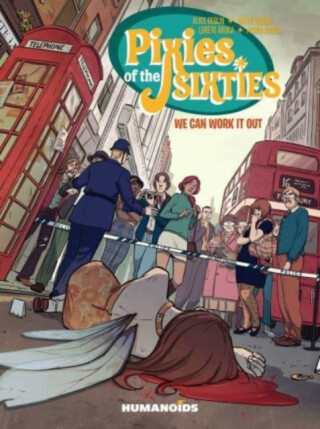 Pixies of the Sixties: We Can Work It Out - Harry Bozino,Alice Geslin