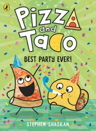 Pizza and Taco: Best Party Ever! - Stephen Shaskan