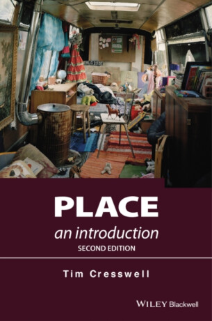 Place â€“ An Introduction 2e - Tim  Cresswell