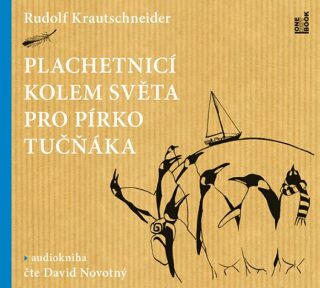 Plachetnicí kolem světa pro pírko tučňáka - Rudolf Krautschneider,David Novotný