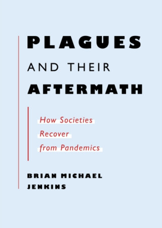 Plagues and Their Aftermath - Brian Michael Jenkins