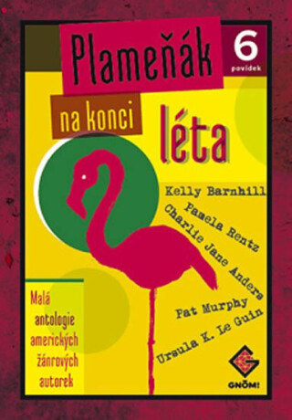 Plameňák na konci léta (Defekt) - Ursula K. Le Guinová,Charlie Jane Andersová,Kelly Barnhillová,Pat Murphyová,Pamela Rentzová
