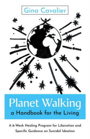 Planet Walking, a Handbook for the Living - Gina Cavalier
