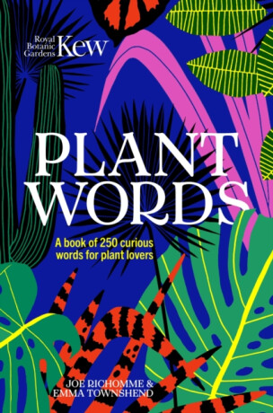 Plant Words - Royal Botanic Gardens Kew,Emma Wayland,Joe Richomme