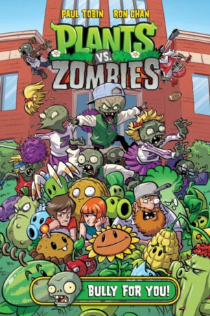 Plants vs. Zombies Volume 3: Bully for You - Paul Tobin,Ron Chan