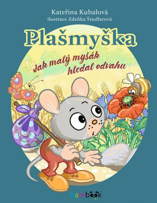 Plašmyška - Jak malý myšák hledal odvahu - Zdeňka Študlarová,Kateřina Kubalová