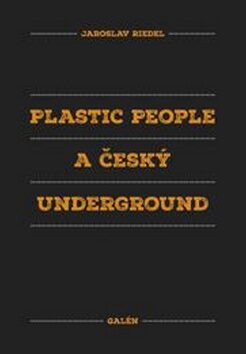 Plastic People a český underground - Jaroslav Riedel