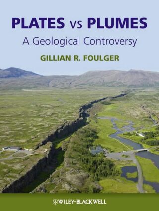 Plates vs Plumes : A Geological Controversy - Foulger Gillian R.