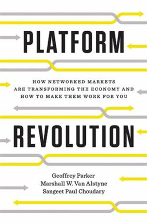 Platform Revolution - Geoffrey G. Parker,Sangeet Paul Choudary,Marshall W. Van Alstyne