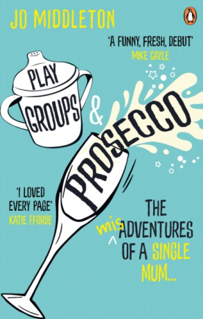 Playgroups and Prosecco - Middleton Jo