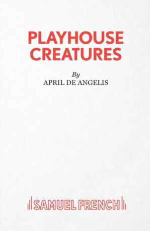 Playhouse Creatures - April De Angelis