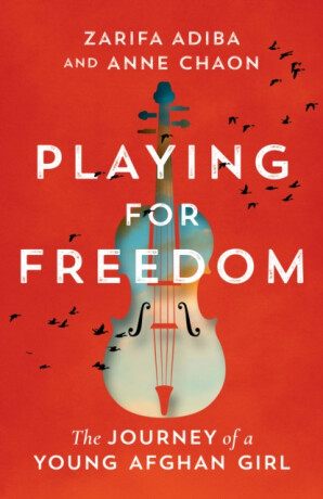 Playing for Freedom - Anne Chaon,Zarifa Adiba