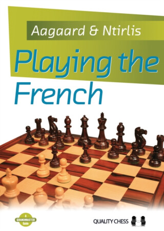 Playing the French - Jacob Aagaard,Nikolaos Ntirlis