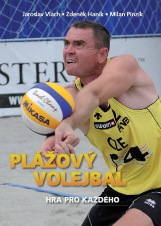Plážový volejbal – Hra pro každého - Zdeněk Haník,Jaroslav Vlach,Milan Pinzík