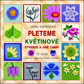 Pleteme květinové čtverce a jiné tvary - Lesley Stanfieldová
