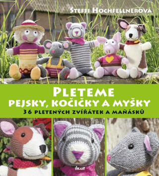 Pleteme pejsky, kočičky a myšky - Hochfellnerová Steffi