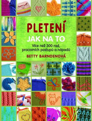 Pletení - Jak na to - Betty Barndenová