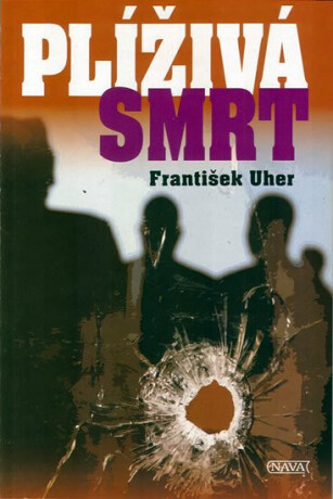 Plíživá smrt - František Uher