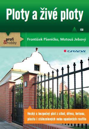 Ploty a živé ploty - František Pšenička,Matouš Jebavý