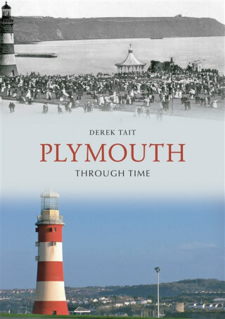 Plymouth Through Time - Derek Tait