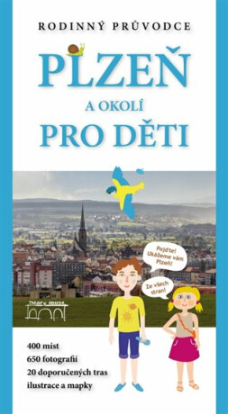 Plzeň a okolí pro děti - Petr Mazný,Petr Flachs,Zdeněk Hůrka,Adam Hauner,Eva Haunerová,Soňa Brabencová,Veronika Leiblová