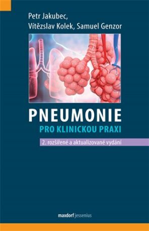 Pneumonie pro klinickou praxi - Vítězslav Kolek,Petr Jakubec,Samuel Genzor