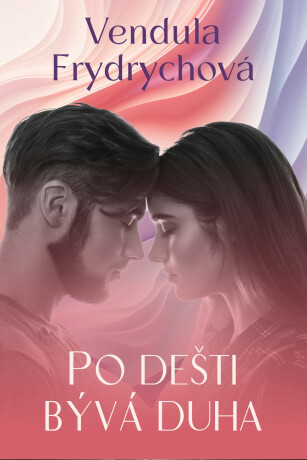 Po dešti bývá duha - Vendula Frydrychová
