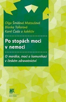 Po stopách moci v nemoci - Olga Matoušová - Šmídová,Blanka Tollarová,Karel Čada