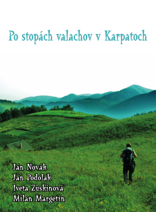 Po stopách valachov v Karpatoch - Jan Novák,Ján Podolák,Iveta Zuskinová,Milan Margetín