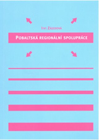 Pobaltská regionální spolupráce : kooperace v regionu v letech 1991-1997 očima estonské politické historiografie - Iivi Zájedová