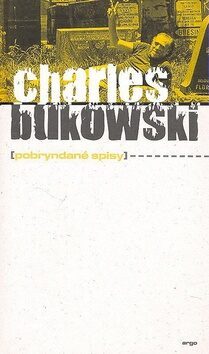Pobryndané spisy - Charles Bukowski