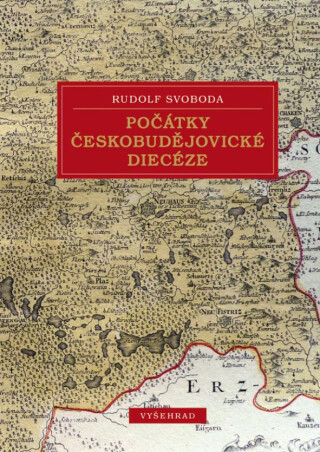 Počátky českobudějovické diecéze - Rudolf Svoboda