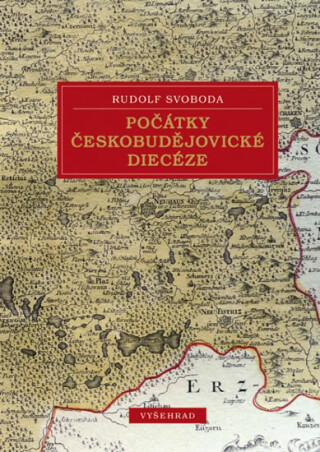 Počátky českobudějovické diecéze - Rudolf Svoboda
