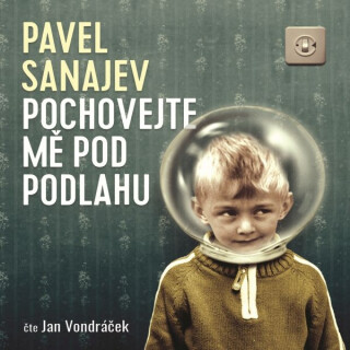 Pochovejte mě pod podlahu - Pavel Vladimirovič Sanajev