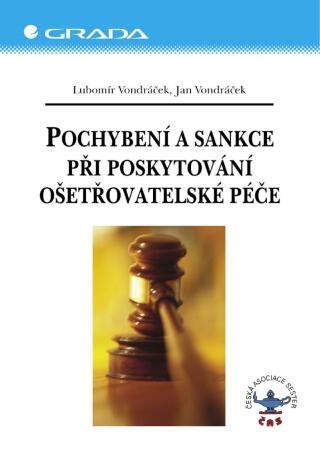 Pochybení a sankce při poskytování ošetřovatelské péče - Lubomír Vondráček,Jan Vondráček