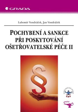 Pochybení a sankce při poskytování ošetřovatelské péče II - Lubomír Vondráček,Jan Vondráček