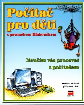 Počítač pro děti s pavoučkem Kloboučkem - Oldřich Růžička,Jiří Nebenführ