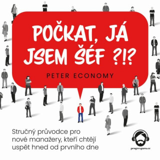 Počkat, já jsem šéf?!? - Peter Economy