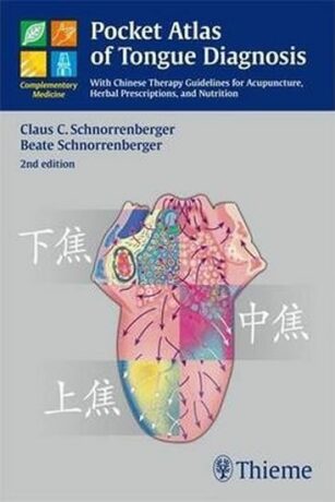 Pocket Atlas of Tongue Diagnosis : With Chinese Therapy Guidelines for Acupuncture, Herbal Prescriptions, and Nutri - Claus C. Schnorrenberger,Beate Schnorrenberger
