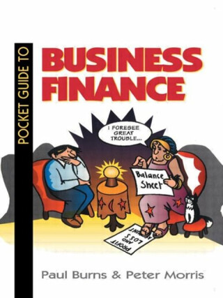 Pocket Guide to Business Finance - Peter Morris,Paul Burns