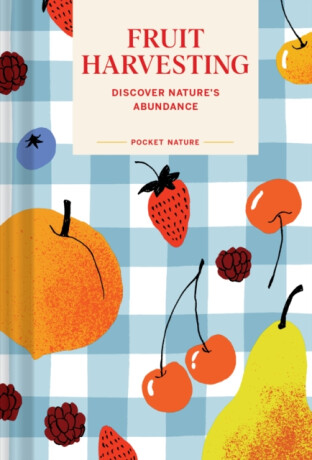 Pocket Nature: Fruit Harvesting - Sara Bir