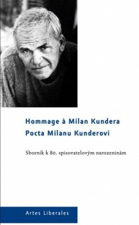 Pocta Milanu Kunderovi. Sborník k 80. spisovatelovým narozeninám - kolektiv autorů